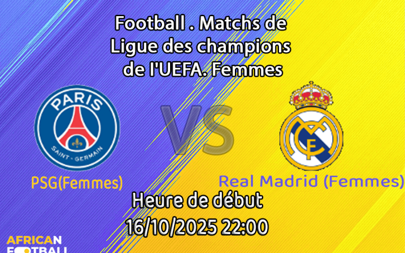 Paris Saint-Germain (Femmes) - Real Madrid (Femmes)