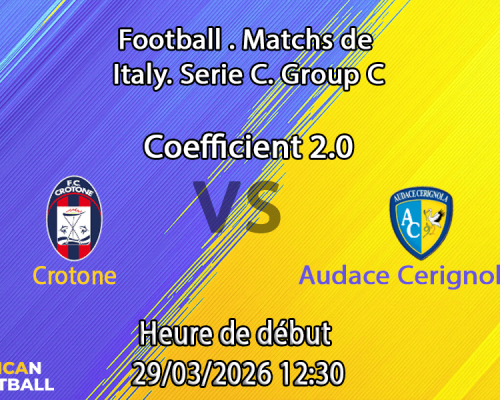 Pronostic FC Crotone – Audace Cerignola 34e journée Serie C Girone C 2025-2026 : analyse des cotes et paris pour le duel des playoffs au Stadio Ezio Scida
