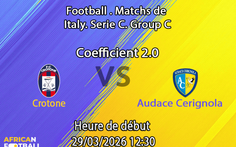Pronostic FC Crotone – Audace Cerignola 34e journée Serie C Girone C 2025-2026 : analyse des cotes et paris pour le duel des playoffs au Stadio Ezio Scida