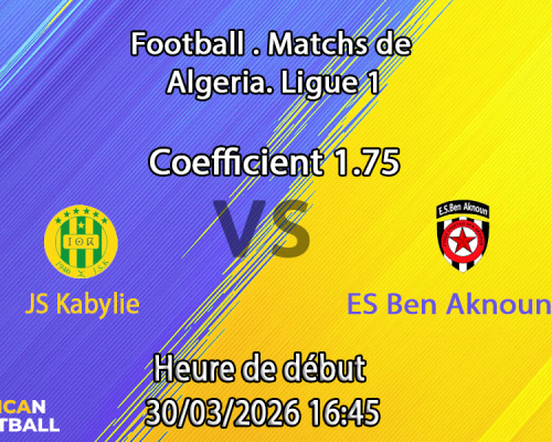 Pronostic JS Kabylie – ES Ben Aknoun