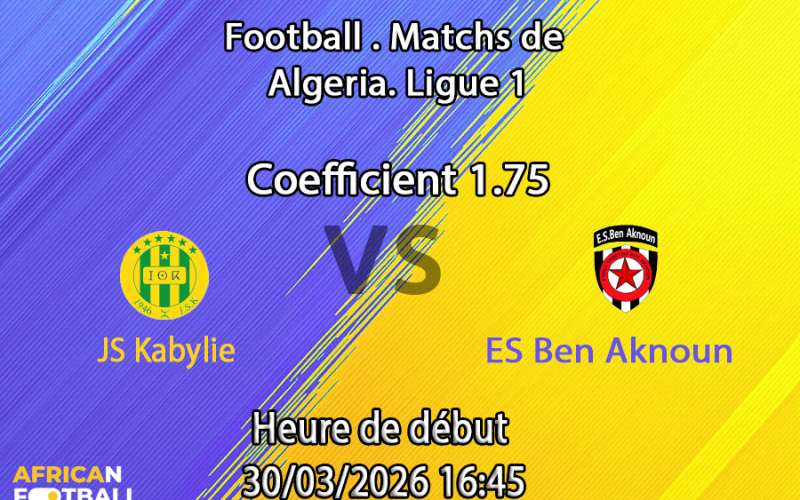 Pronostic JS Kabylie – ES Ben Aknoun