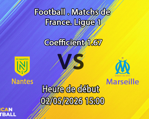 Pronostic Nantes – Olympique de Marseille