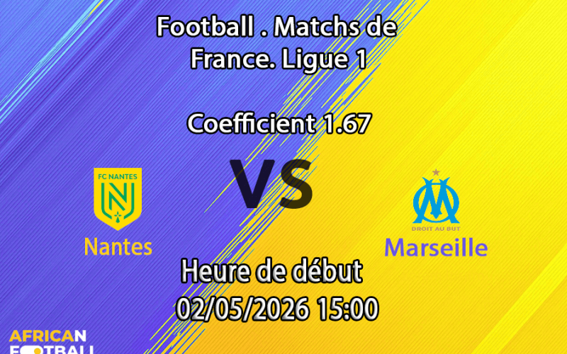 Pronostic Nantes – Olympique de Marseille