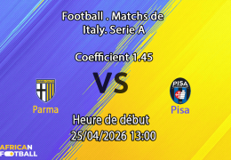 Pronostic Parma vs Pisa SC - Serie A 34e journée 2025-2026 - Stadio Ennio Tardini Parma Italie - 25 avril 2026 - paris sportifs Afrique francophone - Fatoumata Coulibaly African-Football.com
