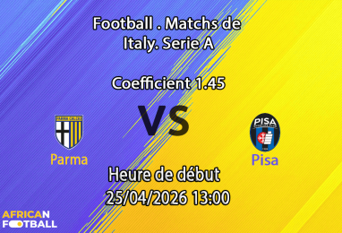 Pronostic Parma vs Pisa SC - Serie A 34e journée 2025-2026 - Stadio Ennio Tardini Parma Italie - 25 avril 2026 - paris sportifs Afrique francophone - Fatoumata Coulibaly African-Football.com