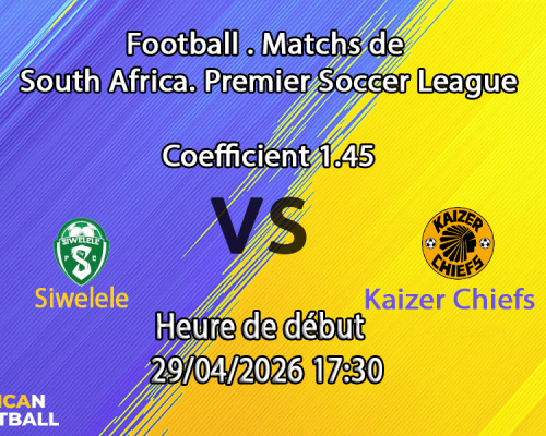 Pronostic Siwelele – Kaizer Chiefs