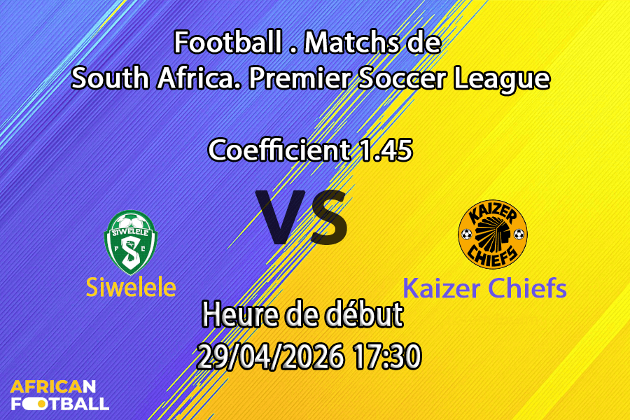 Pronostic Siwelele – Kaizer Chiefs