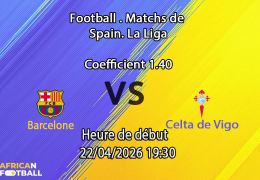 Pronostic Barcelone – Celta 22/04/2026 : stats, H2H et paris recommandés. L'analyse signée Fatoumata Coulibaly sur African-Football.com.
