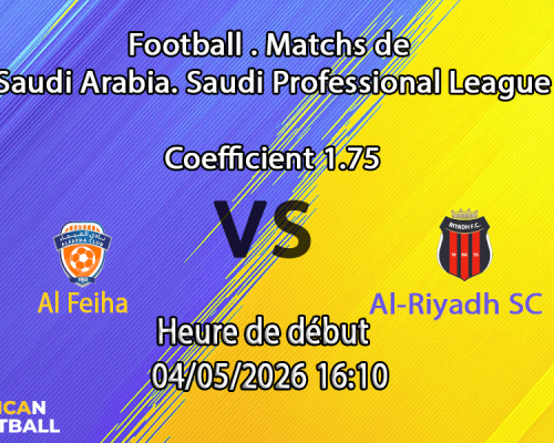 Pronostic Al Feiha – Al-Riyadh SC