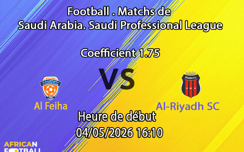 Pronostic Al Feiha – Al-Riyadh SC
