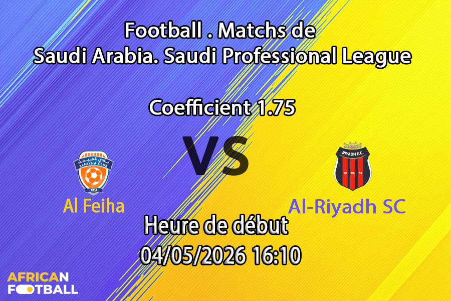 Pronostic Al Feiha – Al-Riyadh SC