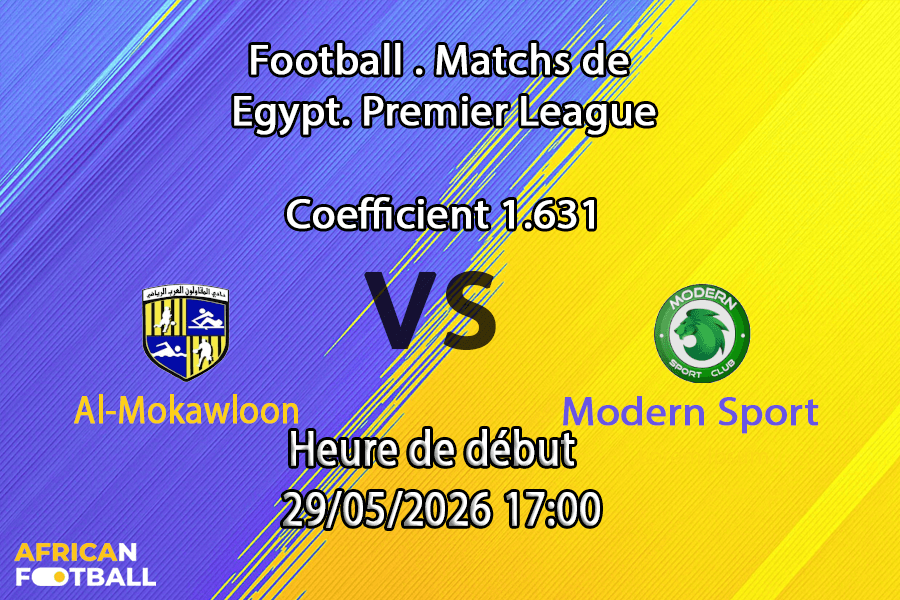 Pronostic Al-Mokawloon Modern Sport au Arab Contractors Stadium Le Caire, Tour de Relégation 29 mai 2026