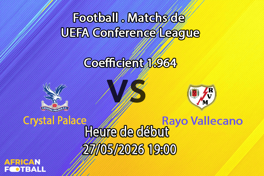 Pronostic Crystal Palace Rayo Vallecano finale UEFA Conference League Red Bull Arena Leipzig 27 mai 2026