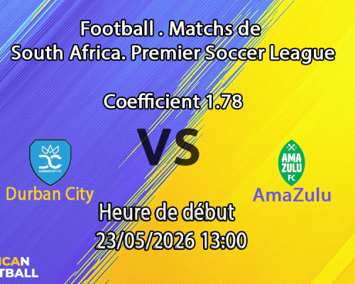 Pronostic Durban City AmaZulu au Chatsworth Stadium Durban, Betway Premiership Round 30 23 mai 2026