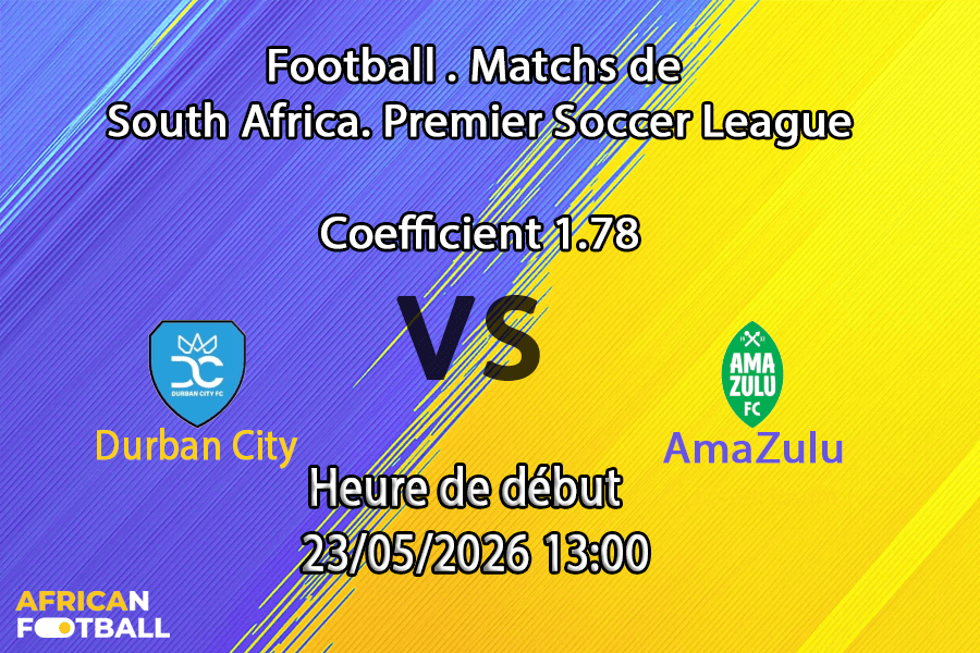 Pronostic Durban City AmaZulu au Chatsworth Stadium Durban, Betway Premiership Round 30 23 mai 2026