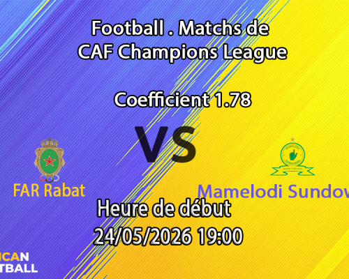 Pronostic FAR Rabat Mamelodi Sundowns au Stade Prince Moulay Abdellah Rabat, finale LDC CAF 24 mai 2026