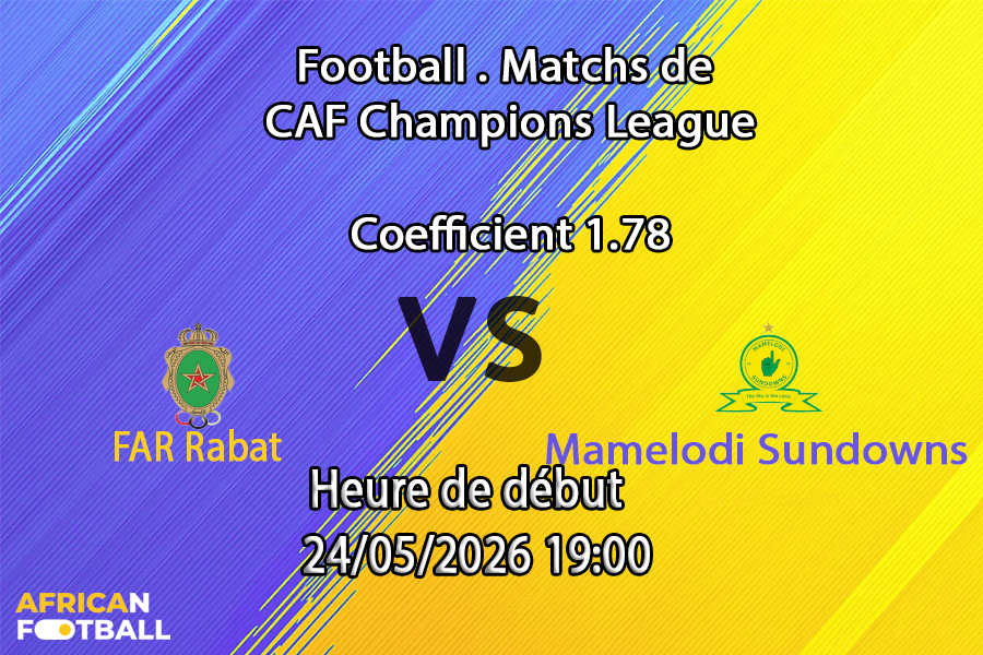 Pronostic FAR Rabat Mamelodi Sundowns au Stade Prince Moulay Abdellah Rabat, finale LDC CAF 24 mai 2026