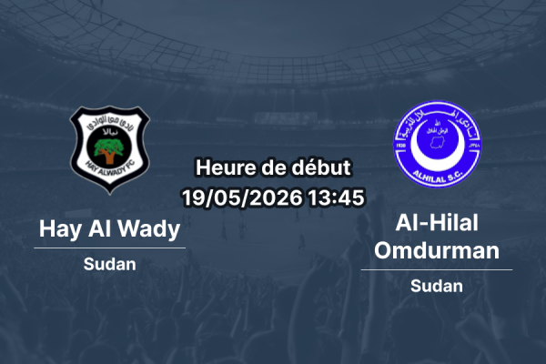 Pronostic Hay Al Wady Al-Hilal Omdurman au Stade Kober Khartoum Nord, play-off championnat Soudan 19 mai 2026