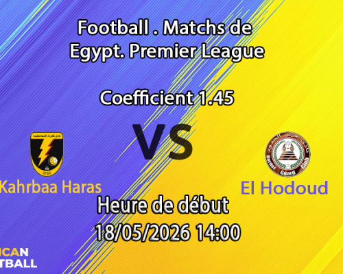 Pronostic Kahrbaa Haras El Hodoud au stade Ismailia, groupe de relégation Premier League égyptienne 18 mai 2026