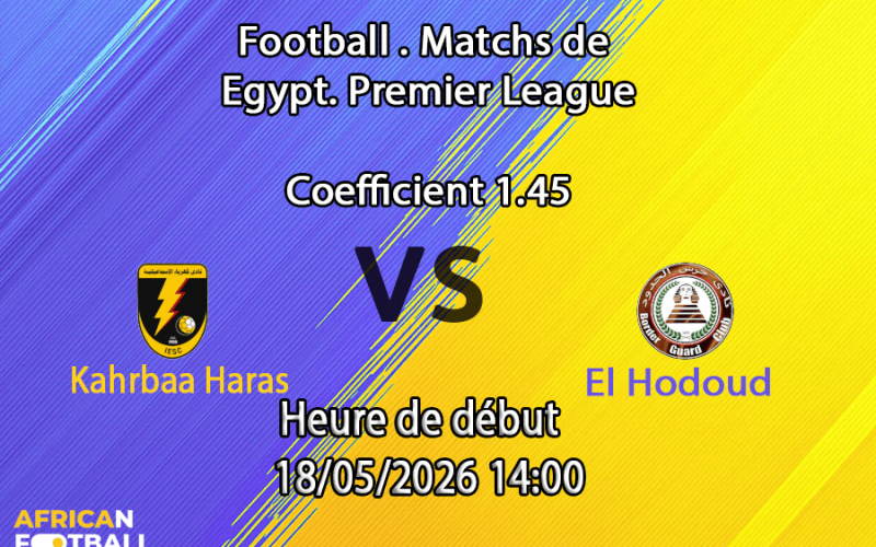 Pronostic Kahrbaa Haras El Hodoud au stade Ismailia, groupe de relégation Premier League égyptienne 18 mai 2026