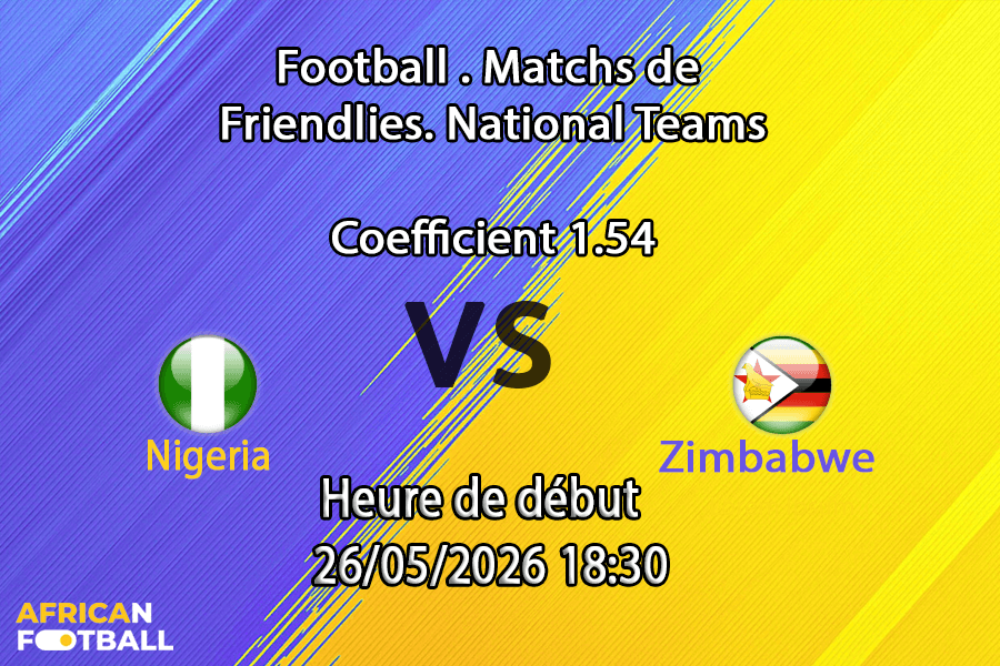 Pronostic Nigeria Zimbabwe au stade The Valley Charlton Londres, Unity Cup demi-finale 26 mai 2026