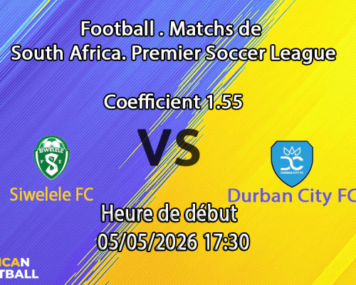 Pronostic Siwelele FC – Durban City FC