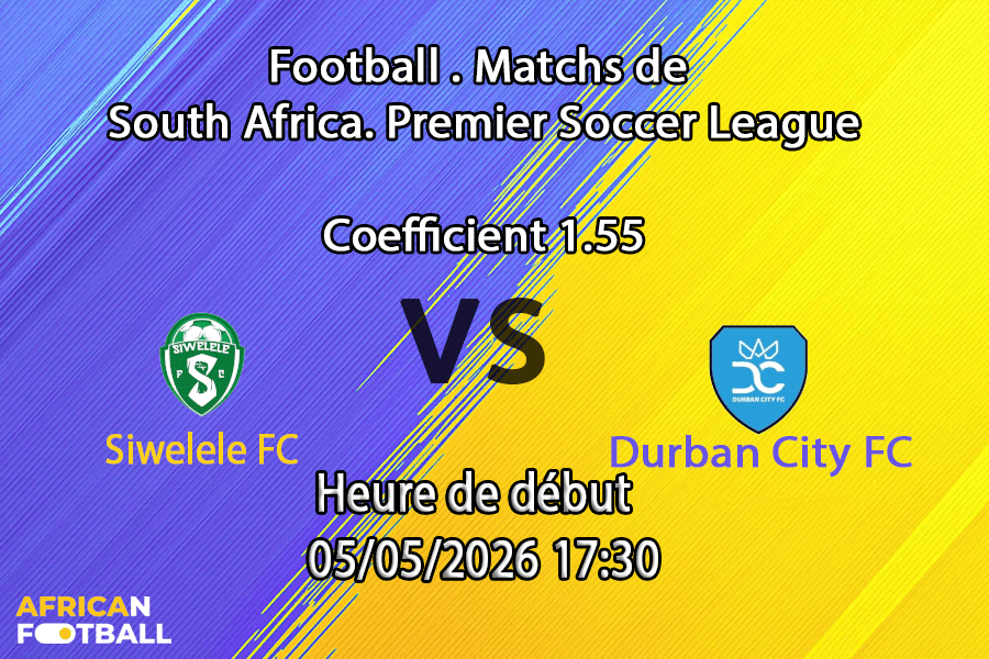 Pronostic Siwelele FC – Durban City FC