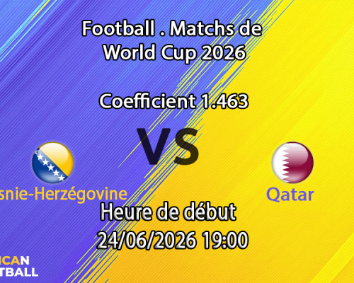 Pronostic Bosnie-Herzégovine Qatar – Lumen Field Seattle, Coupe du Monde 2026, groupe B, 24 juin