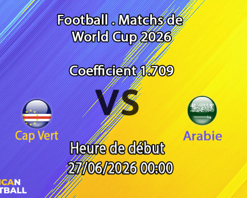 Pronostic Cap Vert Arabie saoudite – NRG Stadium Houston, Coupe du Monde 2026, groupe H, 27 juin