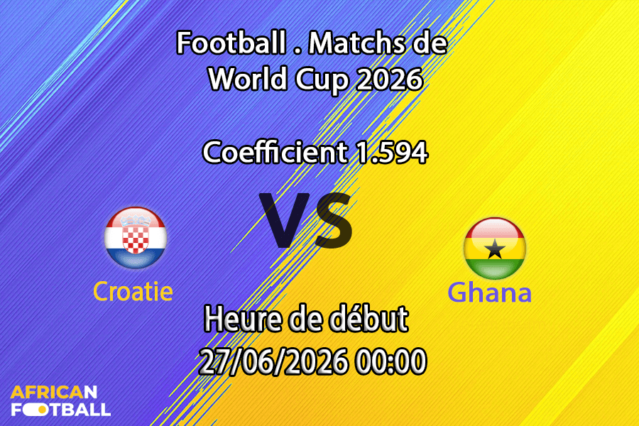 Pronostic Croatie Ghana – Lincoln Financial Field Philadelphie, Coupe du Monde 2026, groupe L, 27 juin