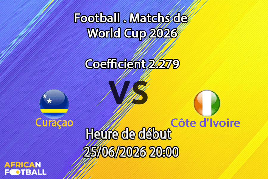 Pronostic Curaçao Côte d'Ivoire – Lincoln Financial Field Philadelphie, Coupe du Monde 2026, groupe E, 25 juin