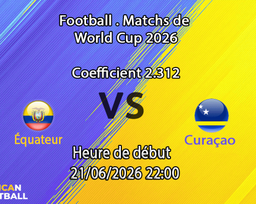Pronostic Équateur Curaçao – Arrowhead Stadium Kansas City, Coupe du Monde 2026 Groupe E, 21 juin 2026