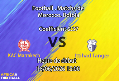 Pronostic KAC Marrakech Ittihad Tanger – Botola Pro journée 25 au Complexe Sportif de Fès, 17 juin 2026