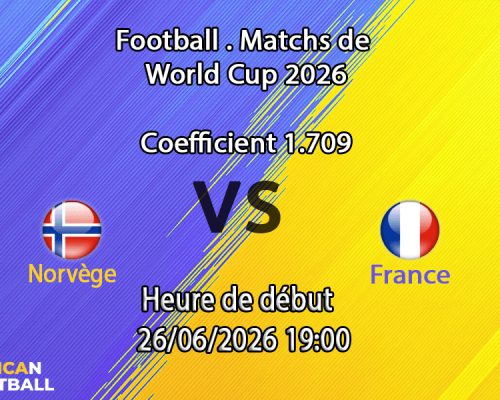 Pronostic Norvège France – Gillette Stadium Foxborough Boston, Coupe du Monde 2026, groupe I, 26 juin