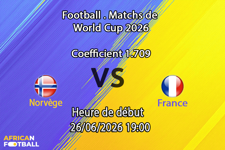 Pronostic Norvège France – Gillette Stadium Foxborough Boston, Coupe du Monde 2026, groupe I, 26 juin