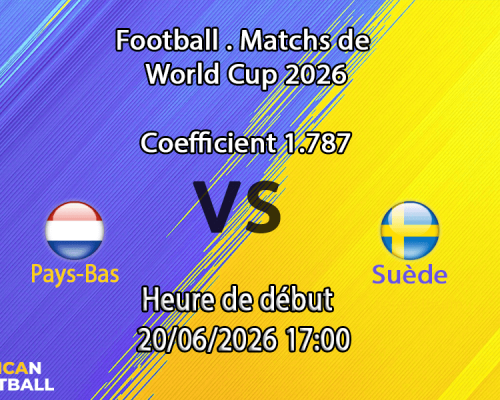 Pronostic Pays-Bas - Suède – NRG Stadium Houston, Coupe du Monde 2026 Groupe F, 20 juin 2026