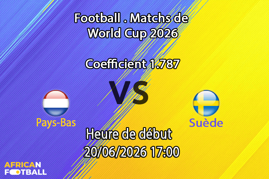 Pronostic Pays-Bas - Suède – NRG Stadium Houston, Coupe du Monde 2026 Groupe F, 20 juin 2026