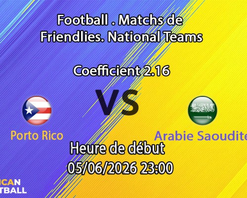 Pronostic Porto Rico Arabie Saoudite – match amical au Q2 Stadium d'Austin, 5 juin 2026