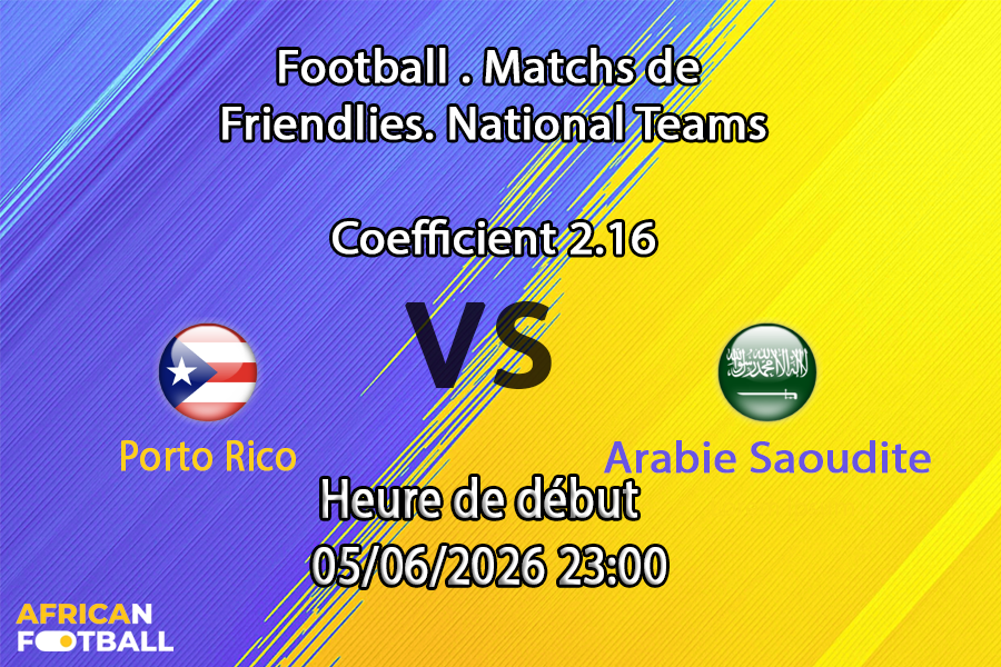 Pronostic Porto Rico Arabie Saoudite – match amical au Q2 Stadium d'Austin, 5 juin 2026