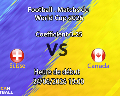 Pronostic Suisse Canada – BC Place Vancouver, Coupe du Monde 2026, groupe B, 24 juin