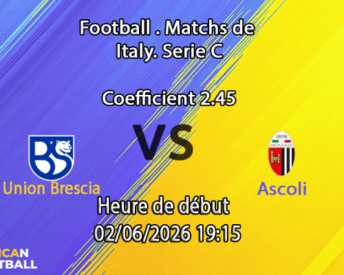Pronostic Union Brescia Ascoli au Stade Mario Rigamonti Brescia, finale play-offs Serie C 2 juin 2026