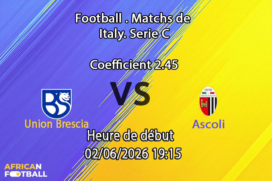 Pronostic Union Brescia Ascoli au Stade Mario Rigamonti Brescia, finale play-offs Serie C 2 juin 2026