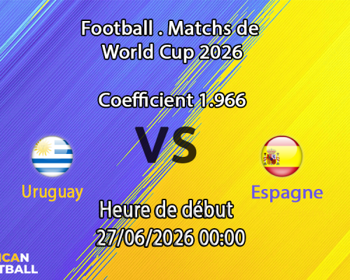 Pronostic Uruguay Espagne – Estadio Akron Guadalajara, Coupe du Monde 2026, groupe H, 27 juin