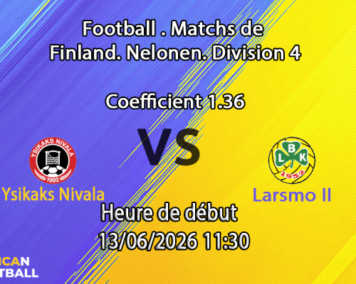 Pronostic Ysikaks Nivala Larsmo II – Nelonen Keski-Pohjanmaa journée 13 à Den Areena, 13 juin 2026