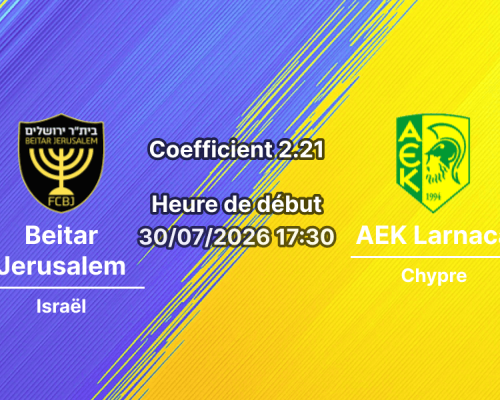 Pronostic Beitar Jerusalem AEK Larnaca – Stadionul Ilie Oana Ploiesti, Conference League 2026-27, 30 juillet