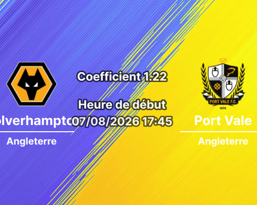 Pronostic Wolverhampton Wanderers Port Vale – Molineux Stadium, Wolverhampton, Carabao Cup Premier tour 7 août 2026