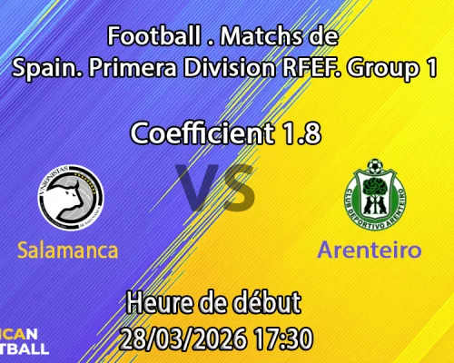Pronostic Unionistas de Salamanca CF – CD Arenteiro 30e journée Primera División RFEF Grupo 1 2025-2026 : analyse des cotes et paris au Estadio Reina Sofía
