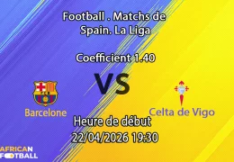 Pronostic Barcelone – Celta 22/04/2026 : stats, H2H et paris recommandés. L'analyse signée Fatoumata Coulibaly sur African-Football.com.