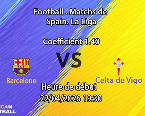 Pronostic Barcelone – Celta 22/04/2026 : stats, H2H et paris recommandés. L'analyse signée Fatoumata Coulibaly sur African-Football.com.