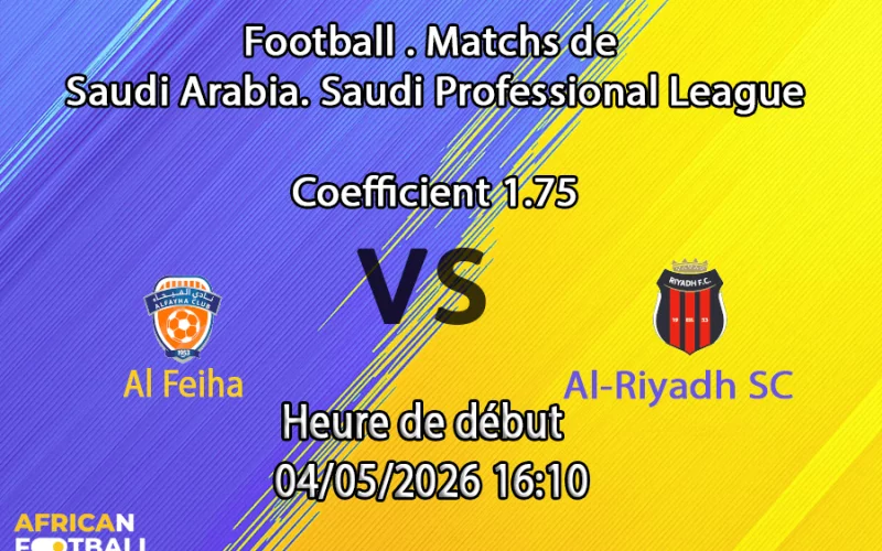 Pronostic Al Feiha – Al-Riyadh SC